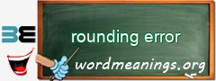 WordMeaning blackboard for rounding error
